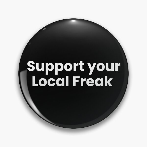 Item preview, Support your Local Freak designed and sold by SWETA HALDER.