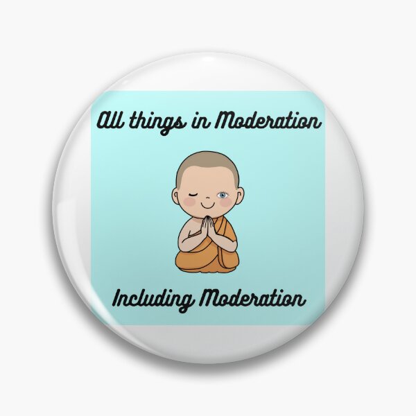 Item preview, All things in Moderation? designed and sold by dreamerv3.