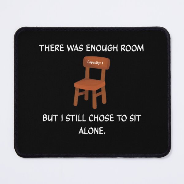 Item preview, There Was Enough Room But I Chose To Sit Alone Funny Introvert Parody designed and sold by Mircea786.