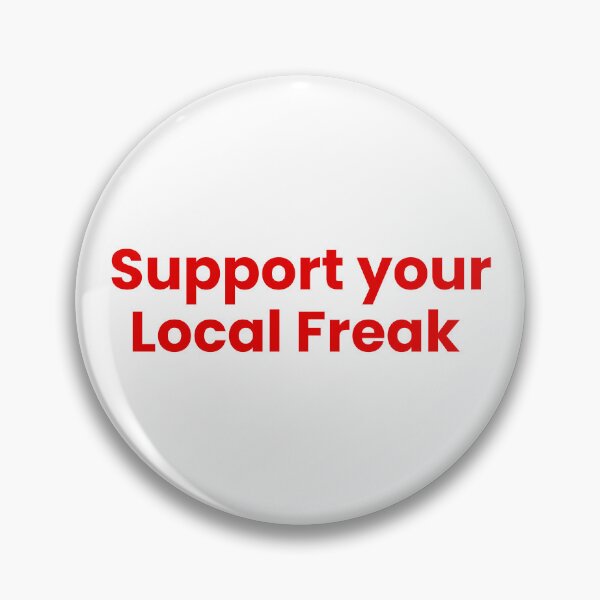 Item preview, Support your Local Freak designed and sold by SWETA HALDER.