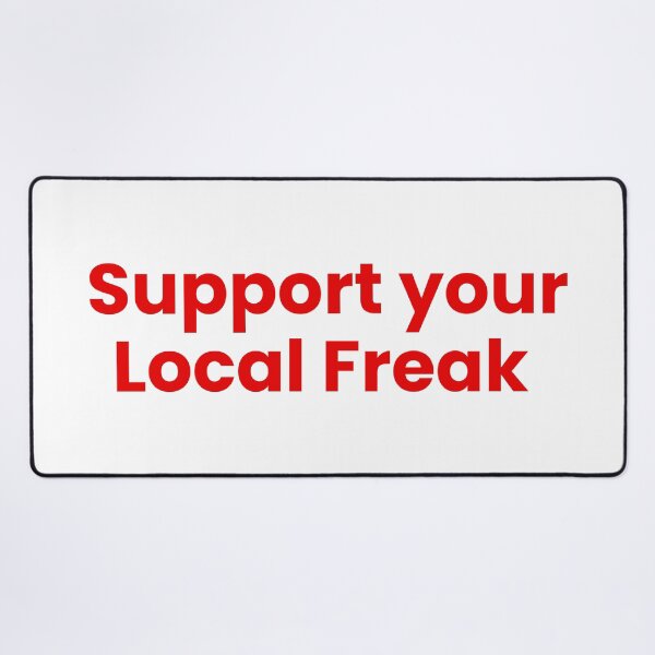 Item preview, Support your Local Freak designed and sold by SWETA HALDER.