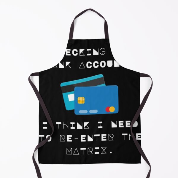 Item preview, Checking My Bank Account Re Enter Matrix Funny Parody designed and sold by Mircea786.