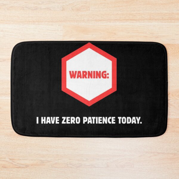 Item preview, Warning Zero Patience Today Funny Industrial Parody designed and sold by Mircea786.