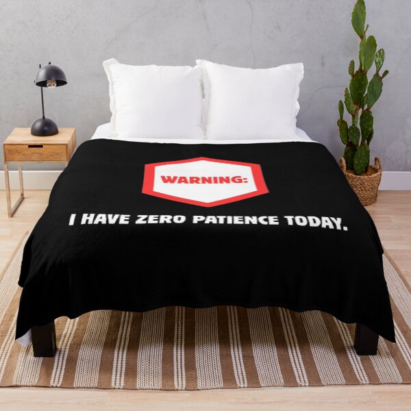Item preview, Warning Zero Patience Today Funny Industrial Parody designed and sold by Mircea786.