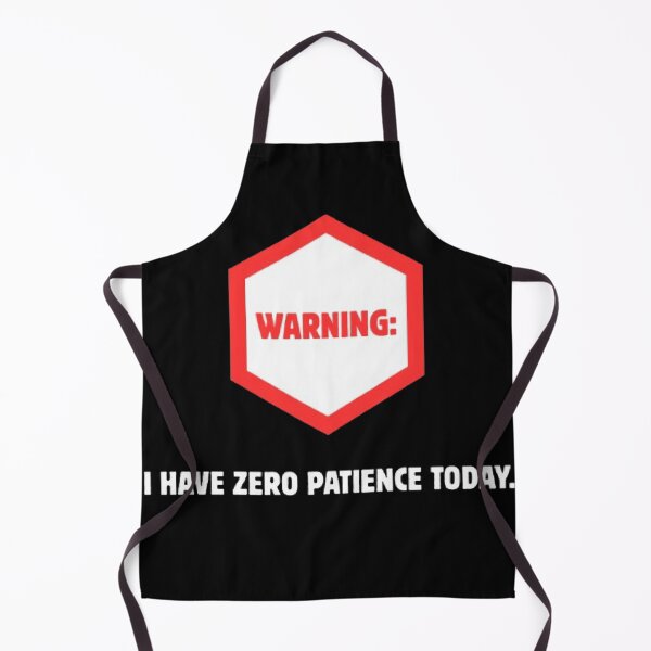 Item preview, Warning Zero Patience Today Funny Industrial Parody designed and sold by Mircea786.