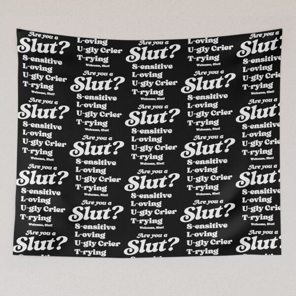 Item preview, Are You A Slut Sensitive Loving Ugly Crier Trying Welcome Slut designed and sold by NCWoodArt.