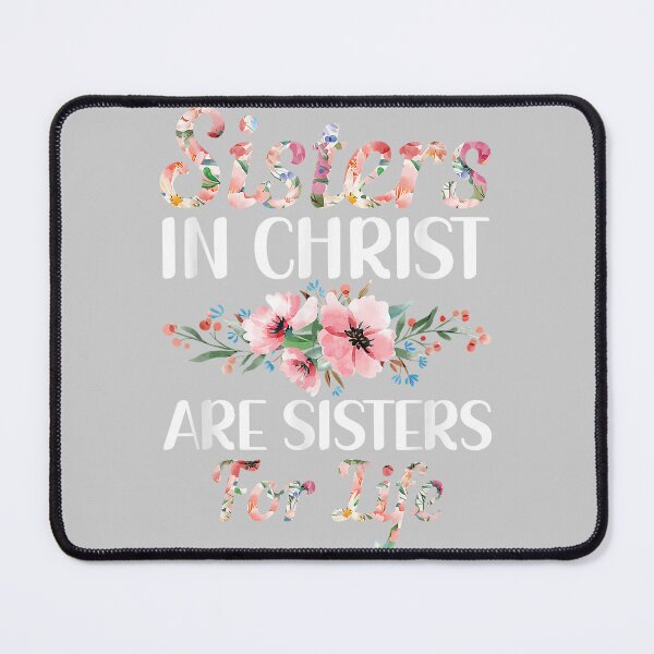 Item preview, Christian Jesus Bible Sisters in Christ are Sisters for Life designed and sold by mjohnson9.
