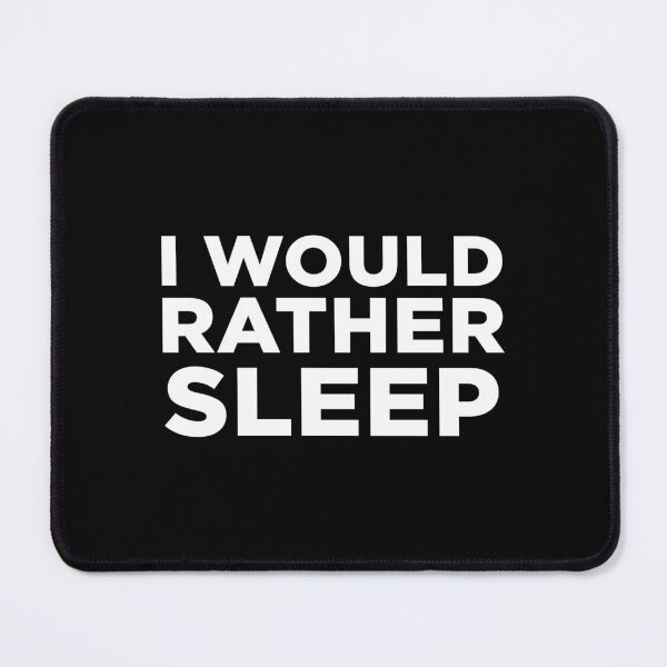 Item preview, I Would Rather Sleep designed and sold by alloutshirts.