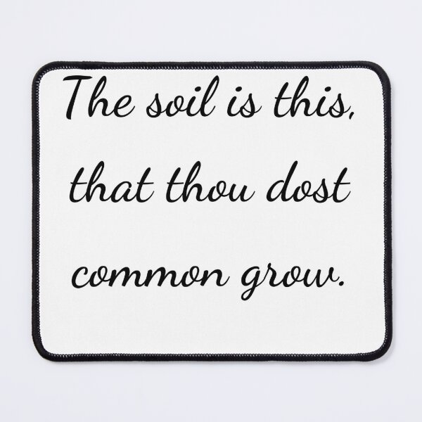 Item preview, “The soil is this, that thou dost common grow.” - handwriting black designed and sold by ariksworld.