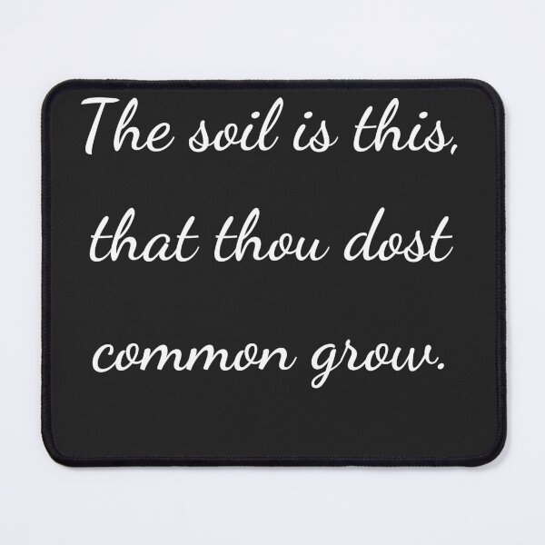 Item preview, “The soil is this, that thou dost common grow.” - handwriting white designed and sold by ariksworld.