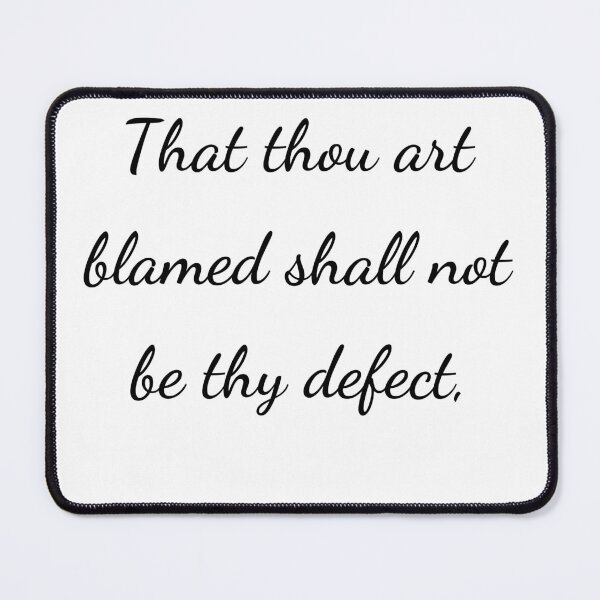 Item preview, “That thou art blamed shall not be thy defect,” - handwriting black designed and sold by ariksworld.