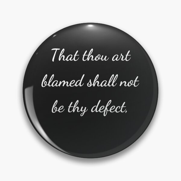 Item preview, “That thou art blamed shall not be thy defect,” - handwriting white designed and sold by ariksworld.