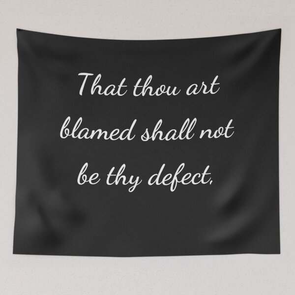 Item preview, “That thou art blamed shall not be thy defect,” - handwriting white designed and sold by ariksworld.