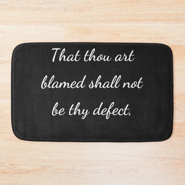 Item preview, “That thou art blamed shall not be thy defect,” - handwriting white designed and sold by ariksworld.