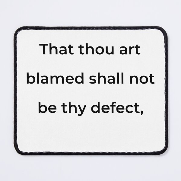 Item preview, “That thou art blamed shall not be thy defect,” - print black designed and sold by ariksworld.