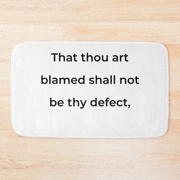 Item preview, “That thou art blamed shall not be thy defect,” - print black designed and sold by ariksworld.