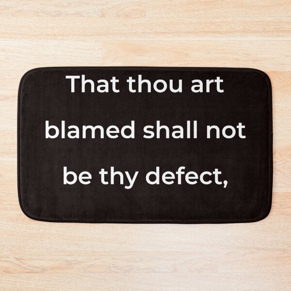 Item preview, “That thou art blamed shall not be thy defect,” - print white designed and sold by ariksworld.
