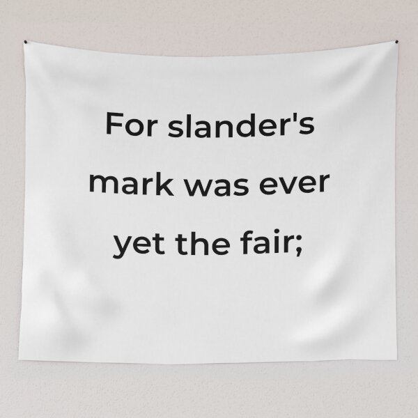 Item preview, “For slander’s mark was ever yet the fair;” - print black designed and sold by ariksworld.