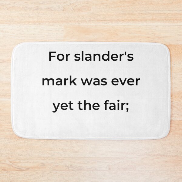 Item preview, “For slander’s mark was ever yet the fair;” - print black designed and sold by ariksworld.