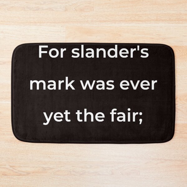 Item preview, “For slander’s mark was ever yet the fair;” - print white designed and sold by ariksworld.