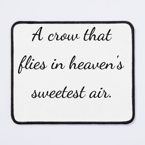 Item preview, “A crow that flies in heaven’s sweetest air.” - handwriting black designed and sold by ariksworld.