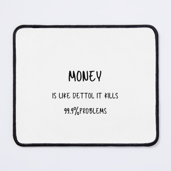Item preview, Money Is Like Dettol Kills 99 Problems Funny Quote designed and sold by VIBE-24.