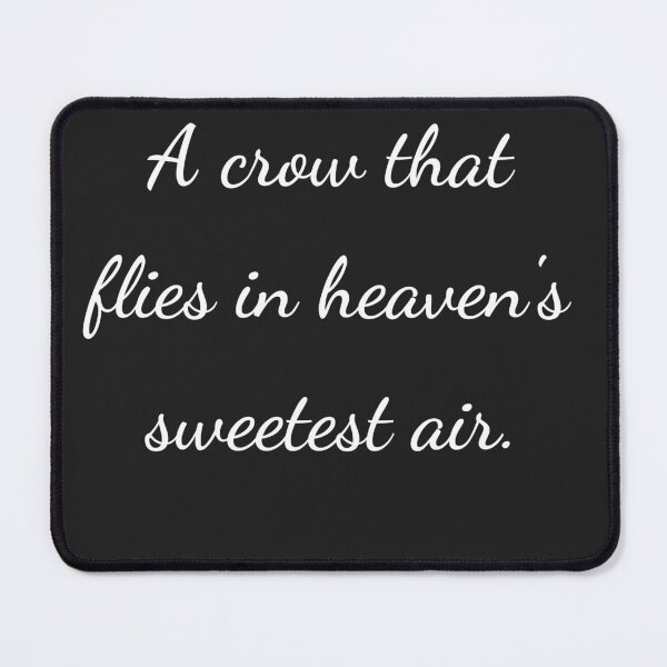 Item preview, “A crow that flies in heaven’s sweetest air.” - handwriting white designed and sold by ariksworld.