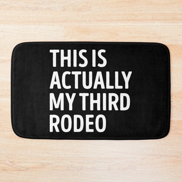 Item preview, This Is Actually My Third Rodeo Funny Sarcastic Quote designed and sold by WhistleCloset.