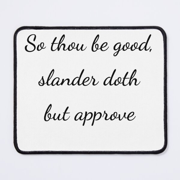 Item preview, “So thou be good, slander doth but approve” - handwriting black designed and sold by ariksworld.