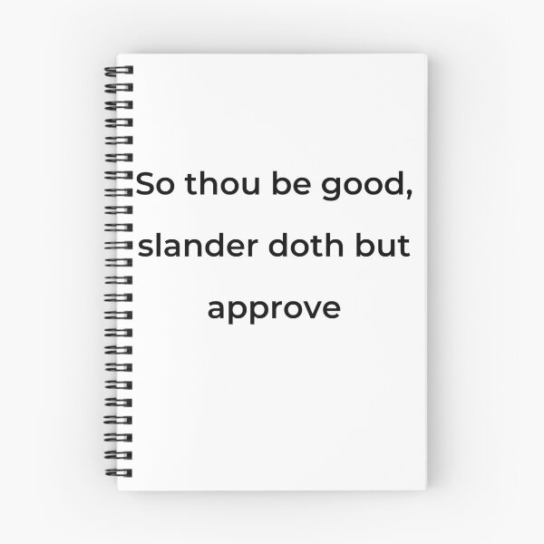Item preview, “So thou be good, slander doth but approve” - print black designed and sold by ariksworld.