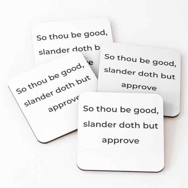 Item preview, “So thou be good, slander doth but approve” - print black designed and sold by ariksworld.