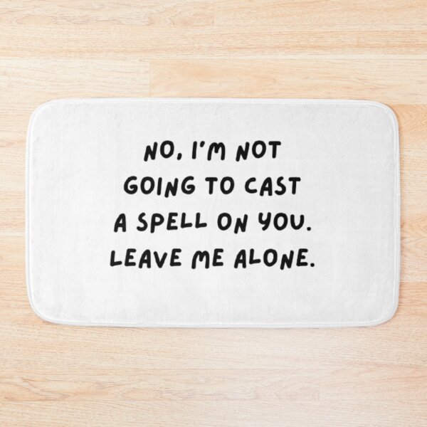 Item preview, No I'm not going to cast a spell on you Leave me alone designed and sold by Ditstyle.