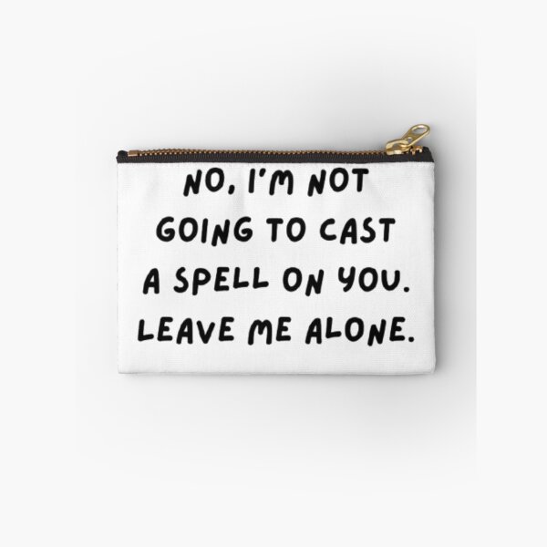 Item preview, No I'm not going to cast a spell on you Leave me alone designed and sold by Ditstyle.