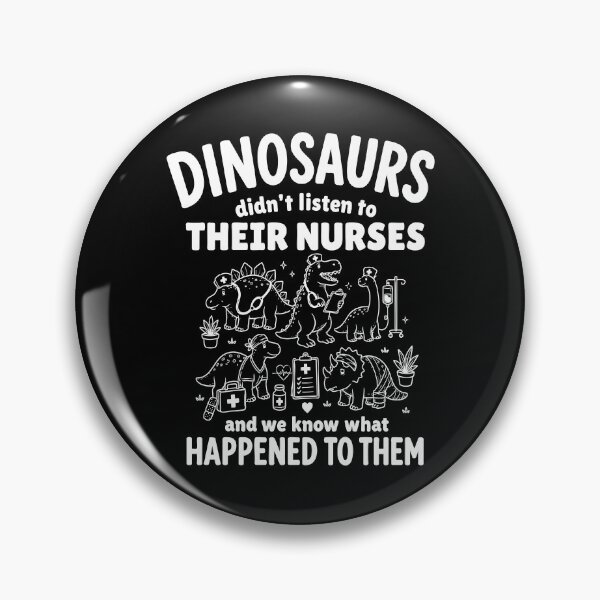 Item preview, Dinosaurs Didn't Listen To Their Nurses designed and sold by Rucrative5698.