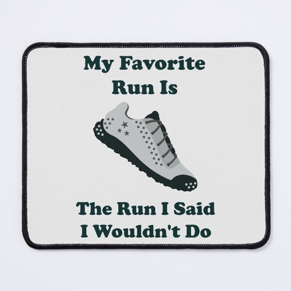 Item preview, My Favorite Run Is The Run I Said I Wouldn't Do. running. runner. funny running. running humor. run. designed and sold by NPC-wear.