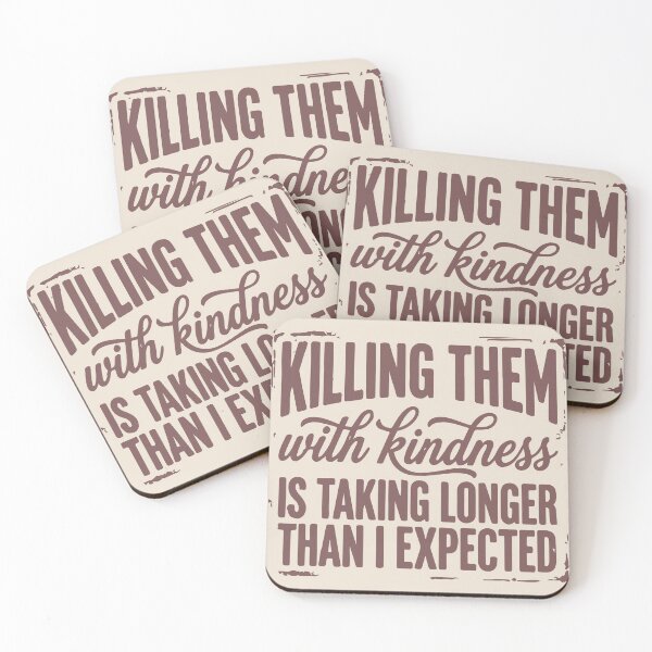 Item preview, Killing Them With Kindness is Taking Longer Than I Expected  designed and sold by BrownHorse90s.