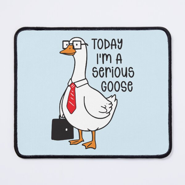Item preview, Today I'm a Serious Goose designed and sold by BrownHorse90s.