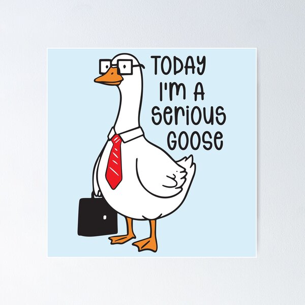 Item preview, Today I'm a Serious Goose  designed and sold by BrownHorse90s.