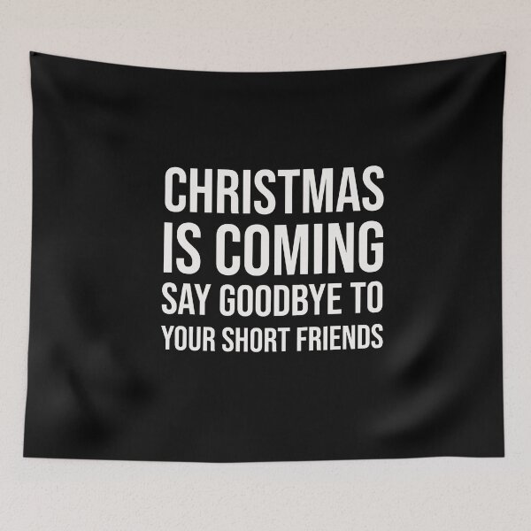 Item preview, Christmas is coming say goodbye to your short friends designed and sold by GraphicWorlds.