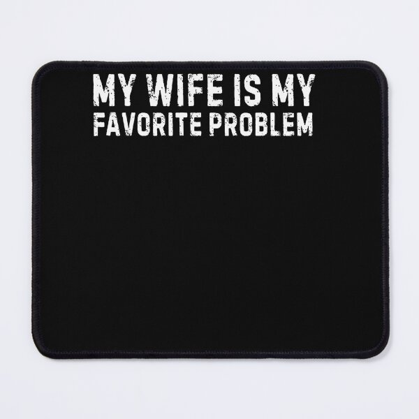 Item preview, My Wife Is My Favorite Problem Funny designed and sold by JoachimUnger.