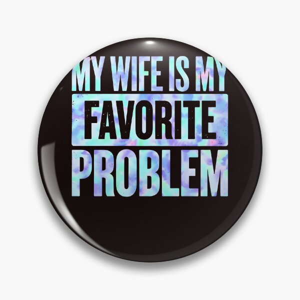 Item preview, My Wife Is My Favorite Problem Sarcastic Adult Humor designed and sold by cosettacir6382.