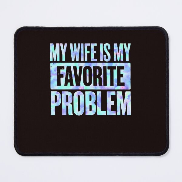 Item preview, My Wife Is My Favorite Problem Sarcastic Adult Humor designed and sold by cosettacir6382.