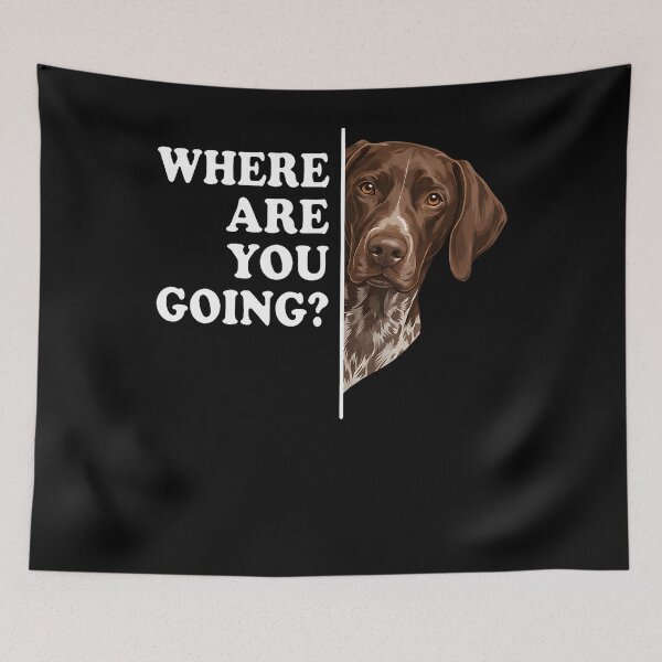 Item preview, Where Are You Going German Shorthaired Pointer Dog designed and sold by JoachimUnger.