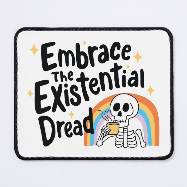 Item preview, Embrace the Existential Dread Funny Skeleton Mental Health Quote designed and sold by BrownHorse90s.