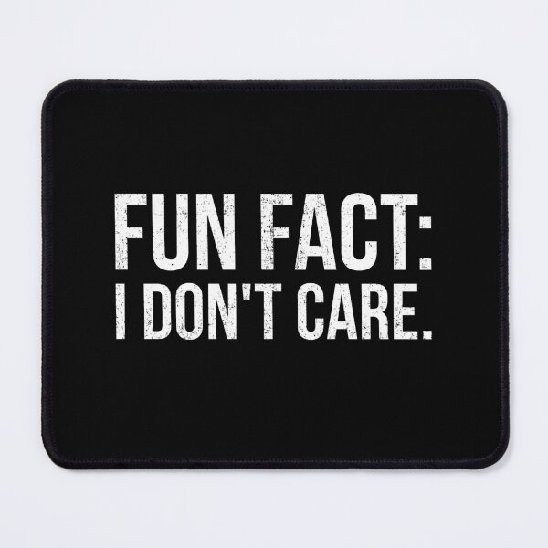 Item preview, Fun Fact I Don't Care Sarcastic designed and sold by KarimSoCute.