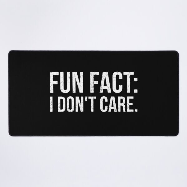 Item preview, Fun Fact I Don't Care Sarcastic designed and sold by KarimSoCute.