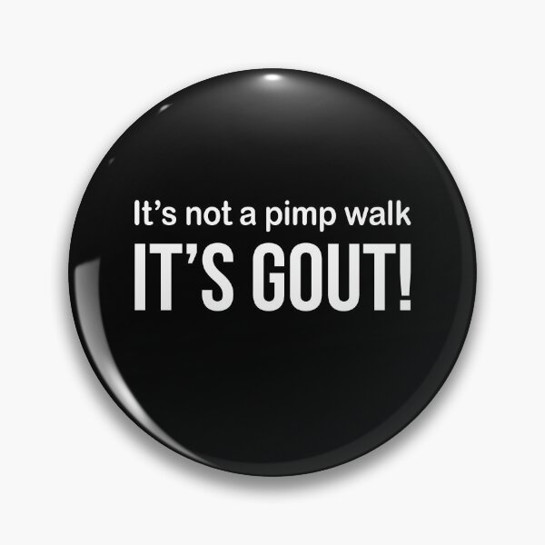 Item preview, Funny Gout Saying It's Not A Pimp Walk Its Gout designed and sold by KarimSoCute.