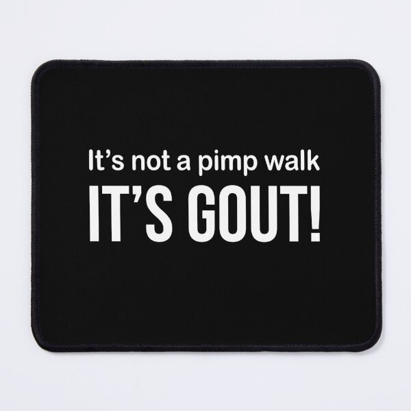 Item preview, Funny Gout Saying It's Not A Pimp Walk Its Gout designed and sold by KarimSoCute.