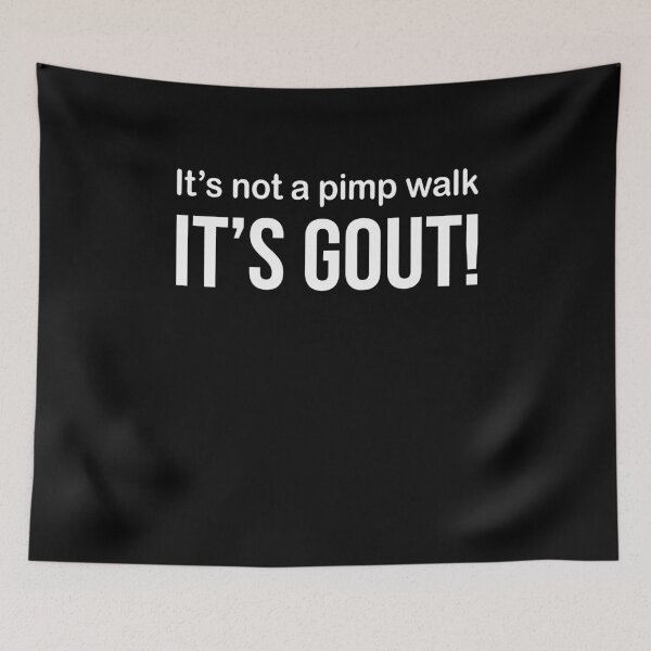 Item preview, Funny Gout Saying It's Not A Pimp Walk Its Gout designed and sold by KarimSoCute.