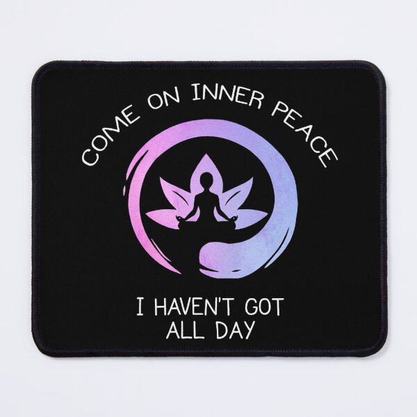 Item preview, Come On Inner Peace I Haven't Got All Day - Funny Sarcastic Meditation designed and sold by Shopeon Designs.